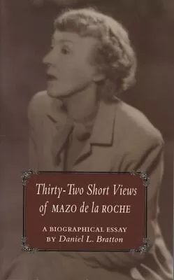 32 Short Views Of Mazo De La Roche Bratton Daniel • £7.15