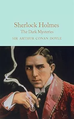 Sherlock Holmes: The Dark Mysteries By Arthur Conan Doyle (Hardcover 2016) • £11.21