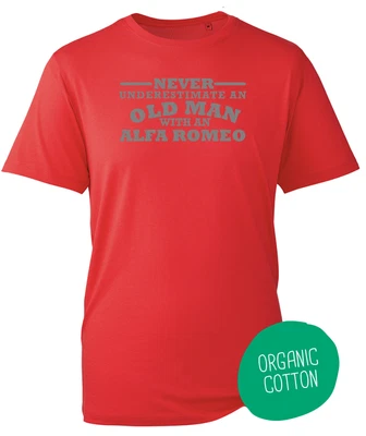 £14.97 • Buy Alfa Romeo Never Underestimate An Old Man Organic T Shirt  Grey Text To 6XL