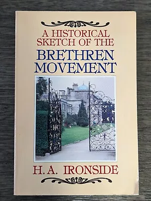 A Historical Sketch Of The Brethren By Ironside H. A. Paperback Softback • $8.89