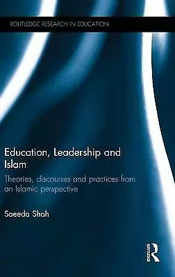 Education Leadership And Islam: Theories Discourses And Practices From An... • £145