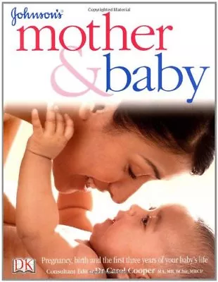 Johnson's Mother & Baby: Pregnancy Birth And The First Three Years Of Your B. • £3.27