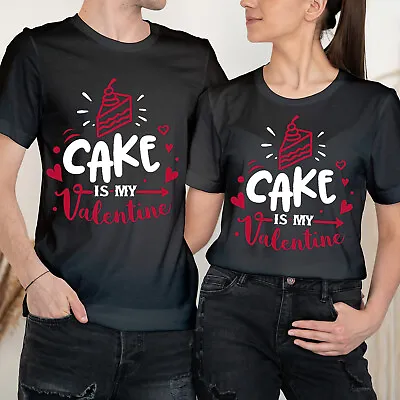 Cake Is My Valentine Happy Valentine's Day Love Goal Couple Matching T-Shirt #VD • £9.99