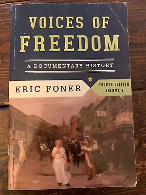 Voices Of Freedom : A Documentary History. Eric Foner 4th Edition Volume 2 • $8