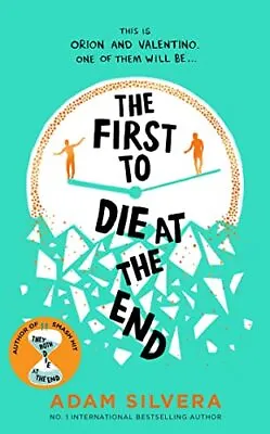£7.82 • Buy The First To Die At The End: The Prequel To The Interna By Adam Silvera New Book