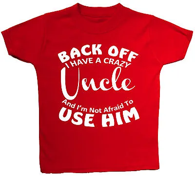 £9.49 • Buy Back Off Crazy Uncle Baby Children T-Shirt Top 0-3M-5-6yrs Boy Girl Funny Gift