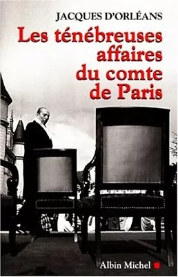 Les Ténébreuses Affaires Du Comt... By Orléans Prince Jacq Paperback / Softback • $7.05