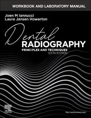 Workbook And Laboratory Manual For Dental Radiography By Joen M. Iannucci La... • £36.06