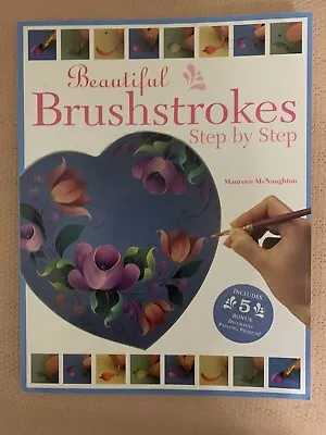 Beautiful Brushstrokes Step By Step By McNaughton Maureen  Paperback • $19.99
