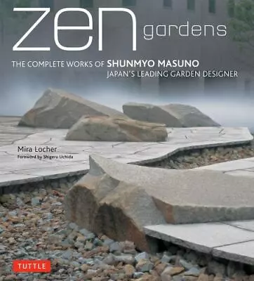 Zen Gardens: The Complete Works Of Shunmyo Masuno Japan's Leading Garden Design • $9.15