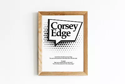 Corsey Edge - Yorkshire Dialect Print - Slang - Wall Art - Home Decor • £6