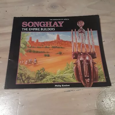 Songhay  The Empire Builders  The Kingdoms Of Africa  • $45.55