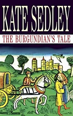 The Burgundian's Tale Hardcover Kate Sedley • £4.73