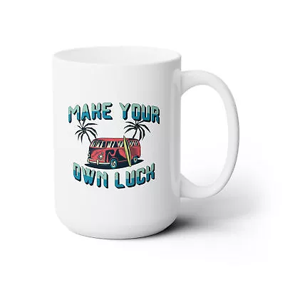 Make Your Own Luck - Ceramic Mug 15oz - White • $10.99