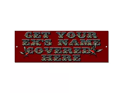 Tattoo Studio - Get Your Ex's Name Covered Here Metal Sign. 12  X 4  Tattoo Sign • £6.45