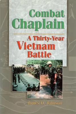 Combat Chaplain : A Thirty-Year Vietnam Battle Paperback James D. • $19.02