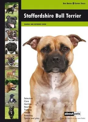 £2.47 • Buy Staffordshire Bull Terrier: Dog Breed Expert Series By About Pets