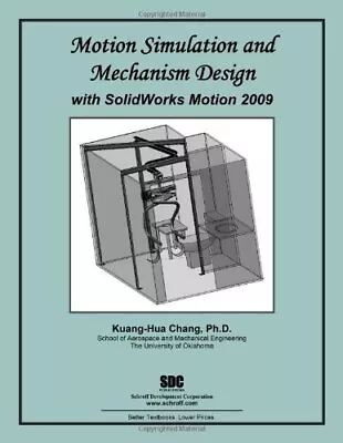 MOTION SIMULATION AND MECHANISM DESIGN WITH SOLIDWORKS By Kuang-hua Chang *VG+* • $35.95