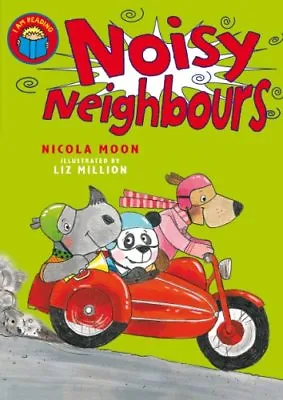 I Am Reading: Noisy Neighbours By Nicola Moon Liz Million • £2.76