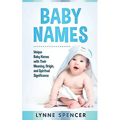 Baby Names: Unique Baby Names With Their Meaning Origi - Paperback NEW Spencer • £12.45