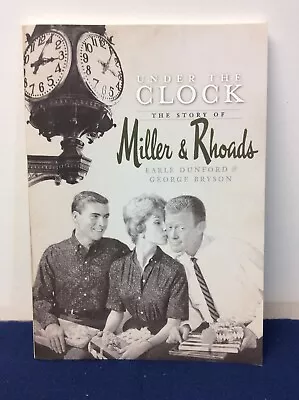 Under The Clock The Story Of Miller And Rhoads  Signed By George Bryson (S) • $22.99