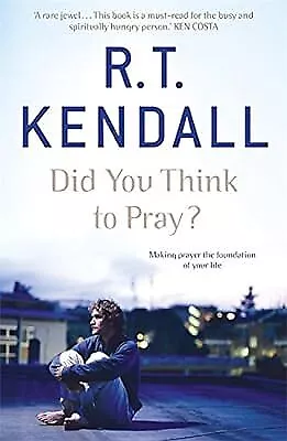 Did You Think To Pray? Kendall R.T. Used; Good Book • £2.98