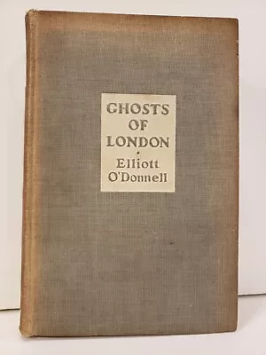 Elliott O'Donnell GHOSTS OF LONDON Dutton 1st Am Edition Supernatural Horror • $65