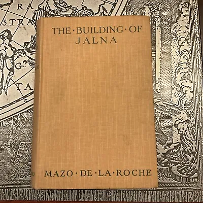 MAZO De La ROCHE: The Building Of Jalna 1945 Hardback Book • £9.50