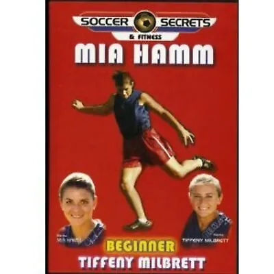 Soccer Secrets & Fitness: Mia Hamm & Tiffeny Milbrett - Beginner (DVD 2002) NEW • $7.63