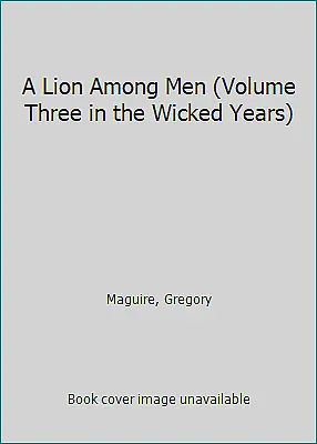 A Lion Among Men (Volume Three In The Wicked Years) By Maguire Gregory • $4.09