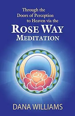 Through The Doors Of Perception To Heaven Via The Rose Way Medit • $20.04