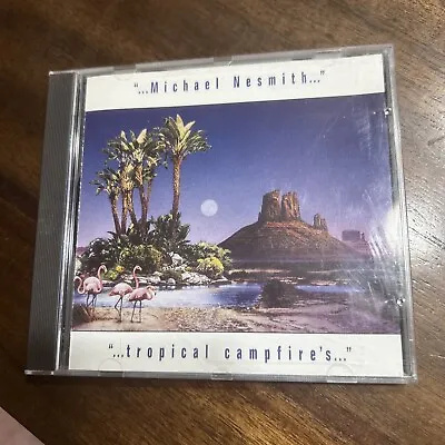 Tropical Campfires By Michael Nesmith (CD Pacific Arts) A • $9.95