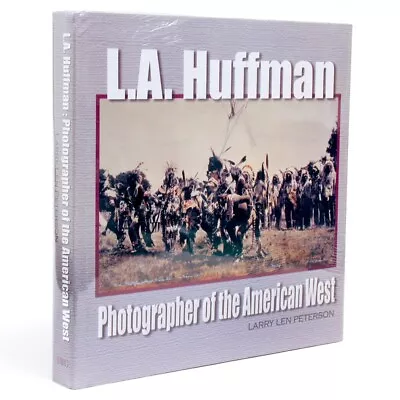 L.A. HUFFMAN Photographer Of The American West LARRY LEN PETERSON SEALED 1st Ed. • $37