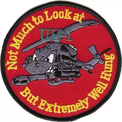 4.5  Uh-1 Not Much To Look At Extremely Well Hung Helicopter Embroidered Patch • $29.99