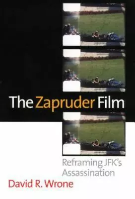 The Zapruder Film: Reframing JFK's Assassination By Wrone David R. • $19.23