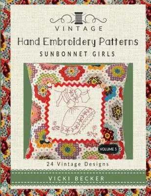 Vintage Hand Embroidery Patterns Sunbonnet Girls : 24 Authentic Vintage Desig... • $15.47