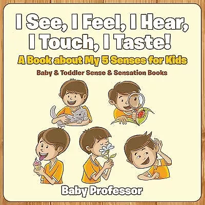 I See I Feel I Hear I Touch I Taste! A Book About My 5 Senses For Kids - Bab • $14.99