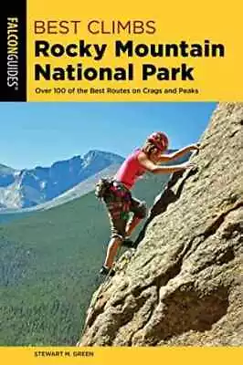 Best Climbs Rocky Mountain National - Paperback By Green Stewart M. - Very Good • $15.49