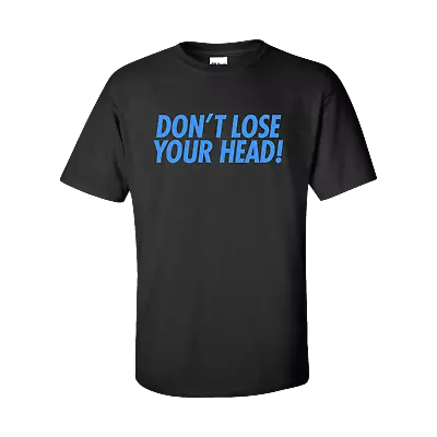 Don't Lose Your Head TV FallOut Gamer Gaming Parody Funny Novelty T-shirt/Tee • £18