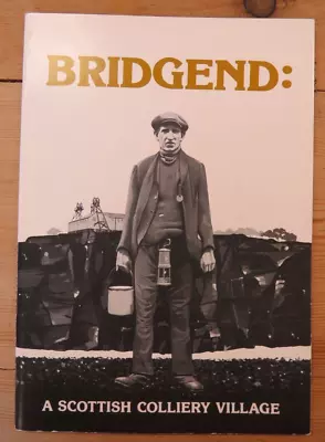 Bridgend: A Scottish Colliery Village Coal Mining Local History • £9.99