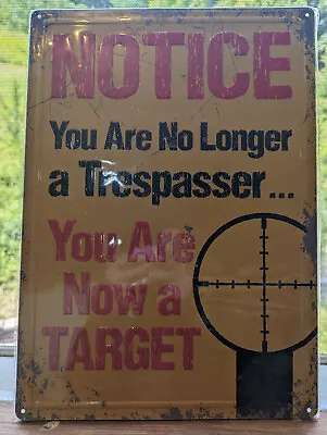 Notice You Are No Longer A Trespasser Are Now A Target 9x12 Metal Sign Funny Gun • $8.17