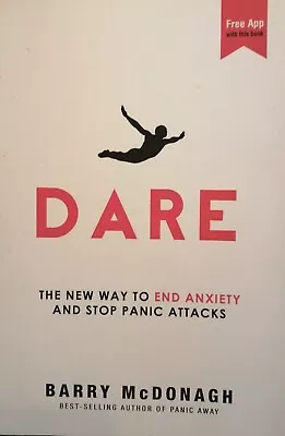 Dare: The New Way To End Anxiety And Stop Panic Attacks By Barry McDonagh Book. • £2