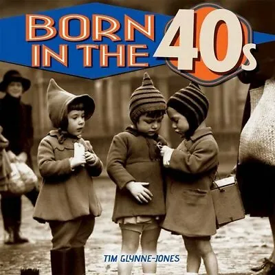 Born In The 40s-Tim Glynne-Jones • £3.36