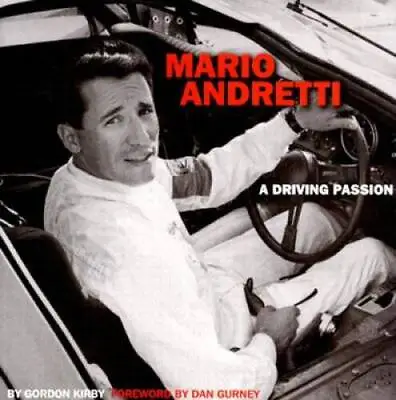 Mario Andretti: A Driving Passion - Paperback By Gordon Kirby - GOOD • $8.99