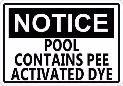5x3.5 Notice Pool Contains Pee Activated Dye Magnet Magnetic Funny Sign Decal • $10.99