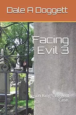 Facing Evil 3: Jason King's Biggest Case.. Doggett 9781795432757 New<| • £19.03