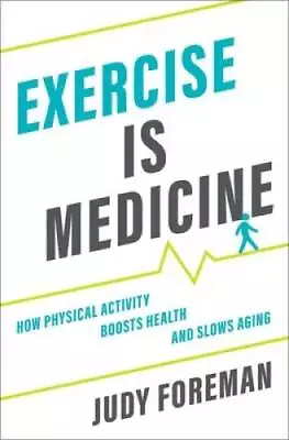 Exercise Is Medicine: How Physical Activity Boosts Health And Slows Aging - GOOD • $8.21