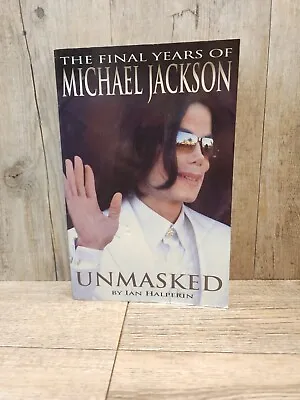 Unmasked: The Final Years Of Michael Jackson By Ian Halperin Large Paperback • $11.56