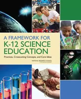 A Framework For K-12 Science Education: Practices Crosscutting Conc - VERY GOOD • $7.74