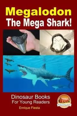 Megalodon - The Mega Shark - Paperback By Fiesta Enrique - GOOD • $12.94